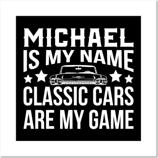 Michael Is My Name Classic Cars Are My Game Posters and Art